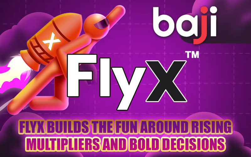 FlyX Builds the Fun Around Rising Multipliers and Bold Decisions