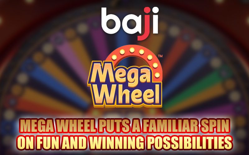 Mega Wheel Puts a Familiar Spin on Fun and Winning Possibilities