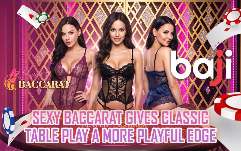 Sexy Baccarat Gives Classic Table Play a More Playful Edge